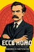 Ecce Homo: A Classic Work of Philosophy and Self-Mastery by Friedrich Nietzsche