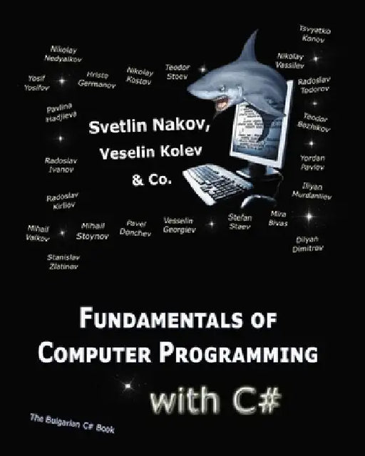 Fundamentals of Computer Programming with C#: Programming Principles, Object-Oriented Programming, Data Structures by Vesselin Kolev
