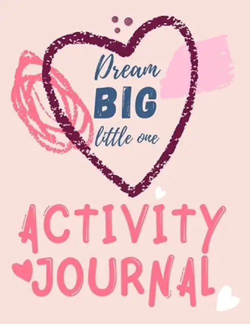 Dream Big Little One Activity Journal.3 in 1 diary, coloring pages, mazes and positive affirmations for kids. by Cristie Publishing