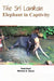 The Sri Lankan Elephant In Captivity by Kurt