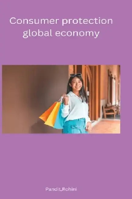 Consumer protection global economy by Rohini Pandit