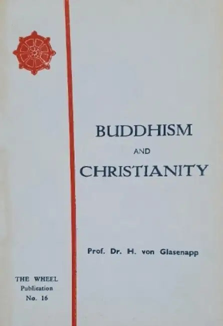 Buddhism and Christianity: A Positive Approach by Helmuth Von Glasenapp