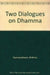 Two Dialogues on Dhamma by Bhikkhu Nyanasobhano