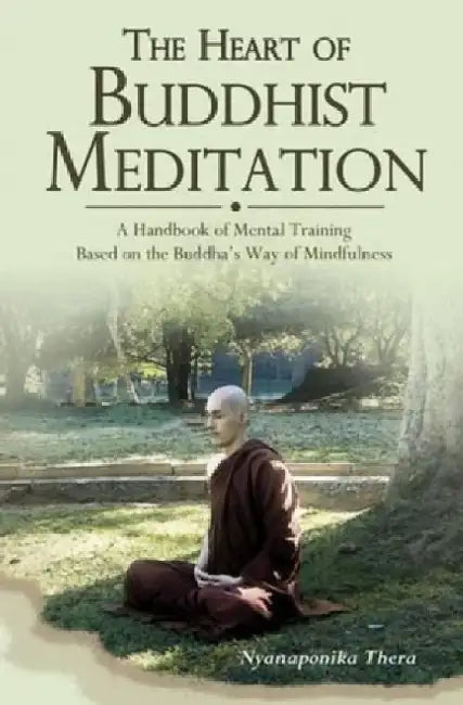 Heart of Buddhist Meditation by Nyanaponika A. Thera