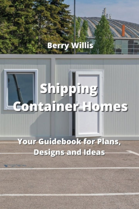 Shipping Container Homes by Berry Willis