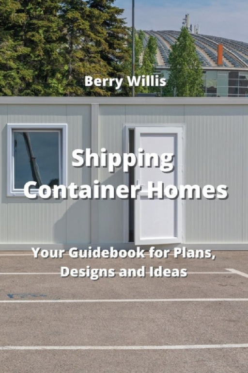 Shipping Container Homes by Berry Willis