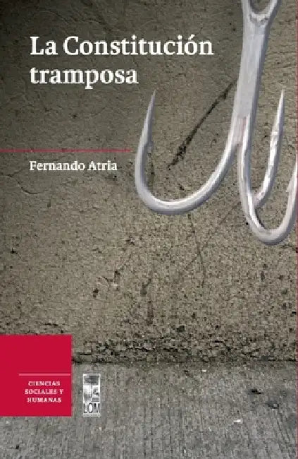 La constitución tramposa by Fernando Atria