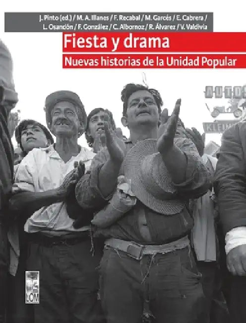 Fiesta y drama. Nuevas historias de la Unidad Popular by Varios Autores