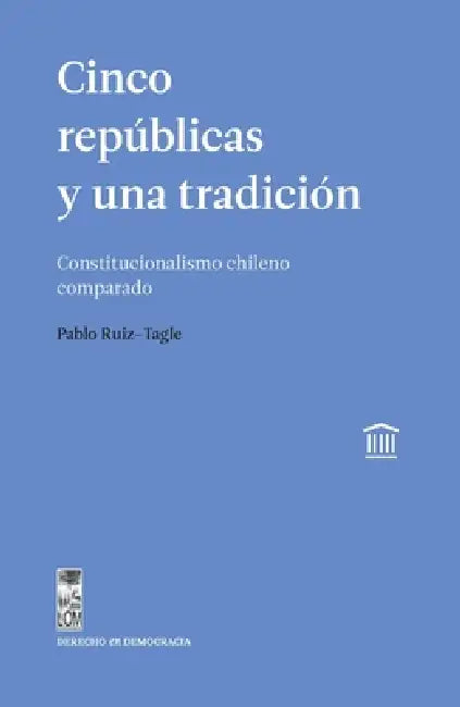 Cinco repúblicas y una tradición by Pablo Ruiz-Tagle