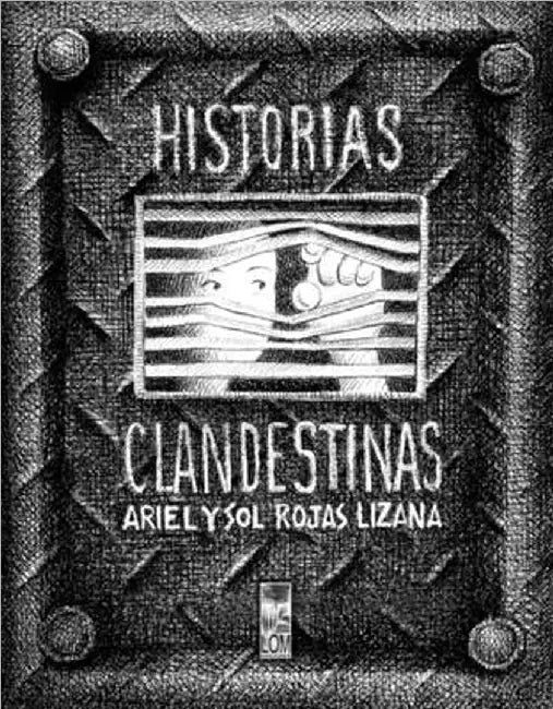 Historias Clandestinas by Rojas Lizana, Sol