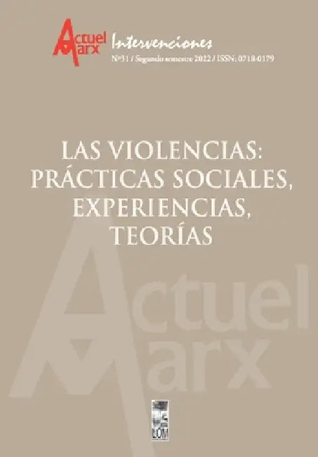 Actuel Marx N° 31 Las Violencias: prácticas sociales, experiencias, teorías by María Emilia Tijoux Merino