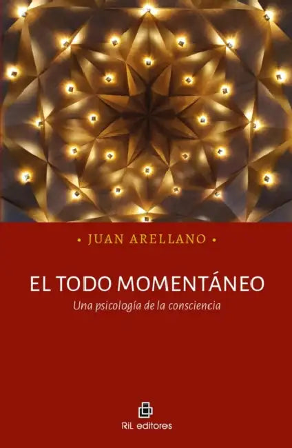 El todo momentáneo. Una psicología de la consciencia by Juan Arellano