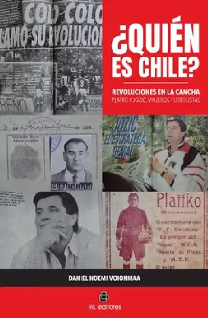 ¿Quién es Chile? Revoluciones en la cancha by Daniel Noemi Voionmaa