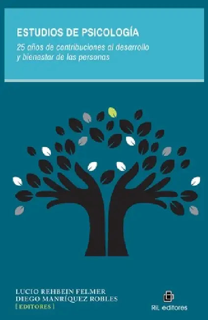 Estudios de Psicología. 25 años de contribuciones al desarrollo y bienestar de las personas by Lucio Rehbein, Diego Manríquez
