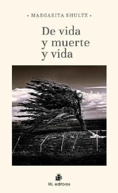 De vida y muerte y vida by Margarita Schultz