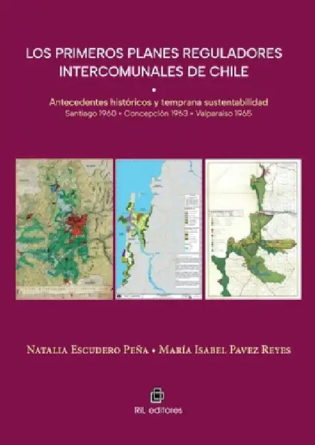 Los primeros planes reguladores intercomunales de Chile by Natalia Escudero Peña, María Isabel Reyes Pavez