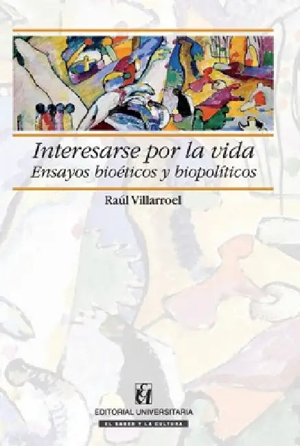 Interesarse por la vida by Raúl Villarroel