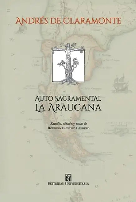 Auto sacramental La Araucana by Andrés de Claramonte, Rodrigo Faúndes Carreño
