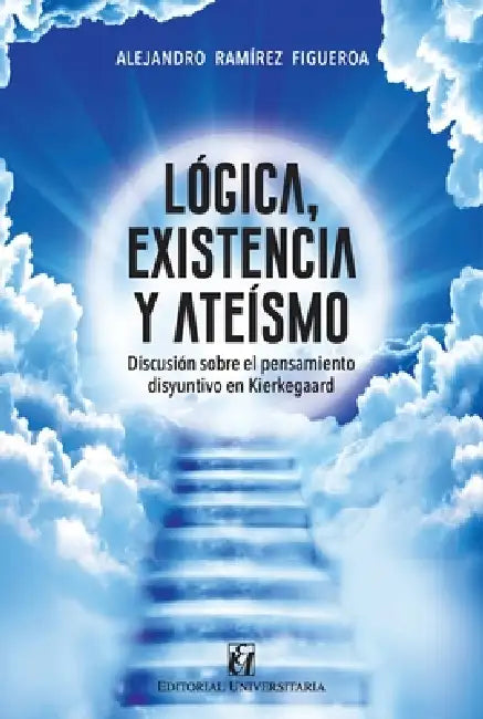 Lógica, existencia y ateísmo by Alejandro Ramírez Figueroa