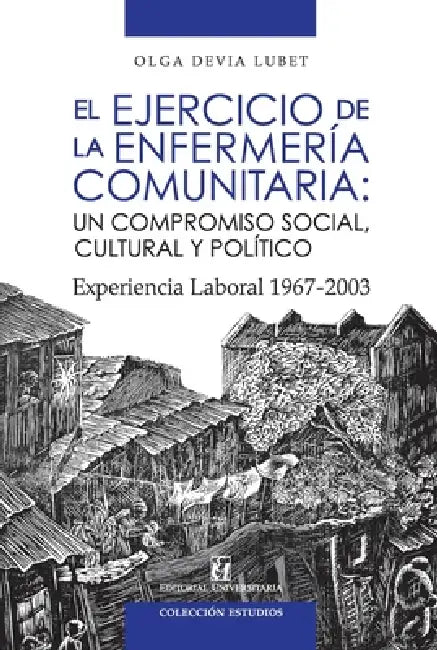 El ejercicio de la enfermería comunitaria by Olga Devia Lubet