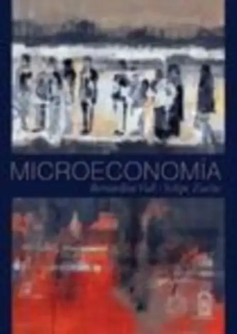 Microeconomía by Bernardita Vial, Felipe Zurita
