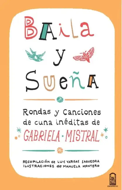 Baila y sueña by Gabriela Mistral, Luis Vargas Saavedra