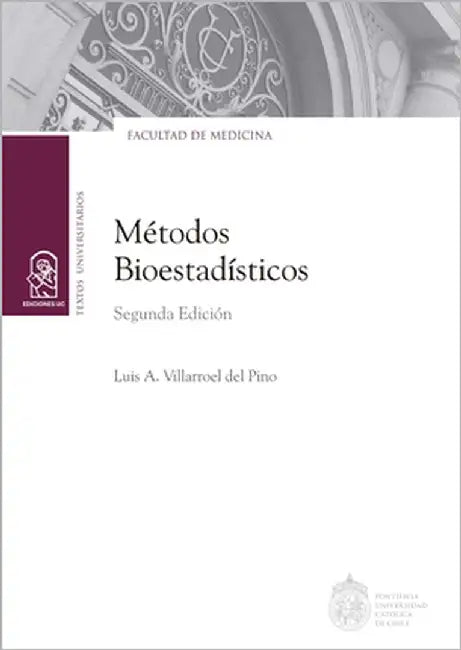 Métodos bioestadísticos by Villarroel del Pino, Luis A.
