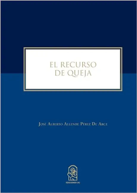 El recurso de queja by Allende P. Rez de Arce, Jos Alberto