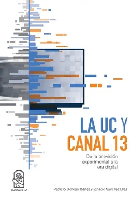 La UC y Canal 13 by Patricio Donoso Ibáñez