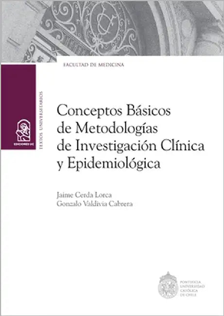 Conceptos básicos de metodologías de investigación clínica y epidemiológica by Cerda Lorca, Jaime