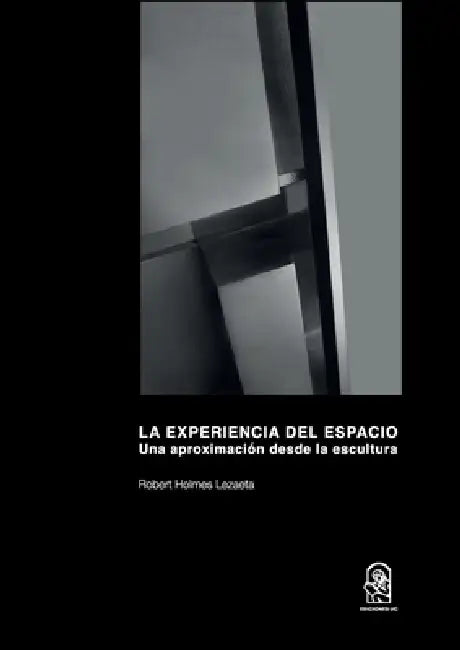 La Experiencia del Espacio by Robert Holmes Lezaeta