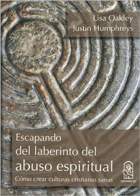 Escapando del laberinto del abuso espiritual by Oakley, Lisa