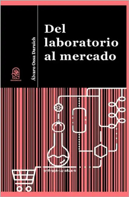 Del laboratorio al mercado by Ossa Daruich, Álvaro
