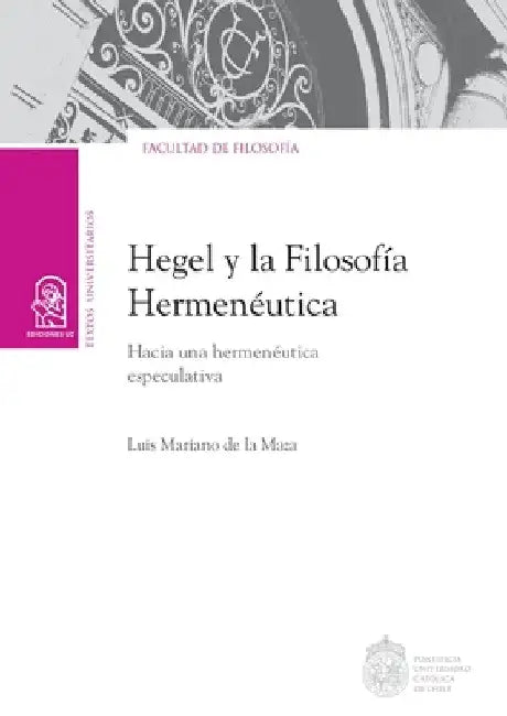 Hegel y la filosofía hermenéutica by Luis Mariano de la Maza Samhaber