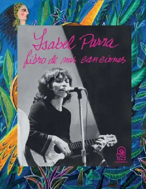 Isabel Parra. Libro de mis canciones by Violeta Isabel Cereceda Parra