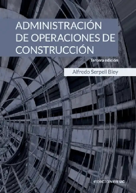 Administración de operaciones de construcción by Alfredo Serpell Bley