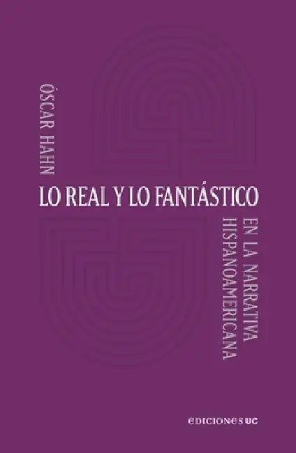 Lo real y lo fantástico by Óscar Hahn
