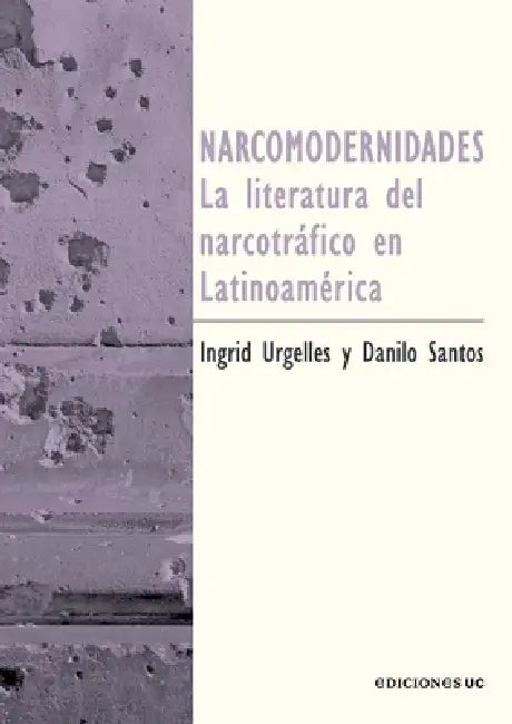 Narcomodernidades by Ingrid Urgelles, Danilo Santos