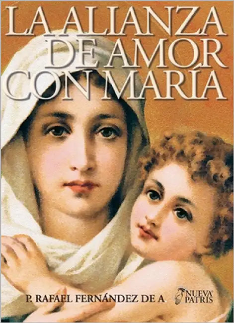 La Alianza de Amor con Mar a by Fern Ndez de a., Rafael