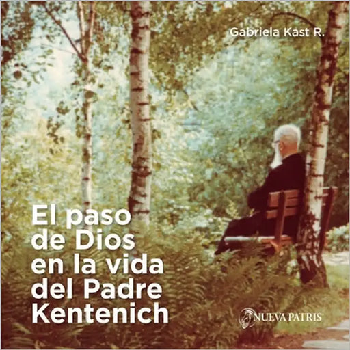 El paso de Dios en la vida del Padre Kentenich by Kast R., Gabriela