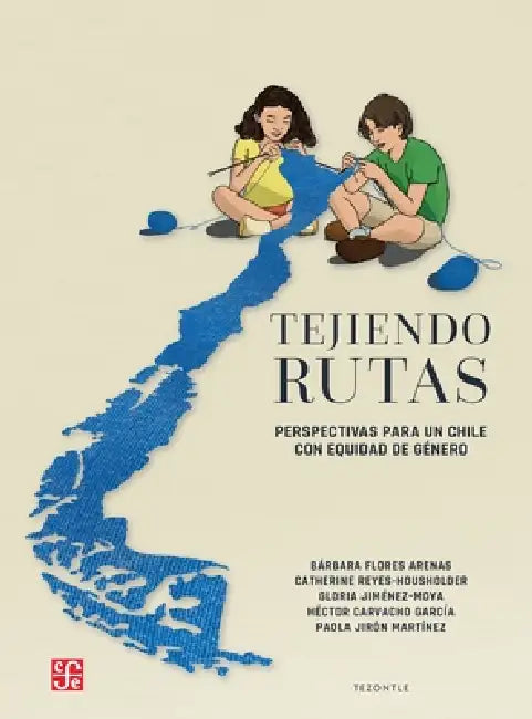 Tejiendo rutas by Héctor Carvacho, Bárbara Flores, Gloria Jiménez-Moya