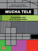 Mucha tele by Rafael Valle Muñoz, Marcelo Contreras Chávez