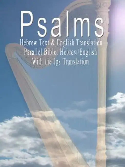 The Psalms: Hebrew Text & English Translation - Parallel Bible: Hebrew/English by J. P. S