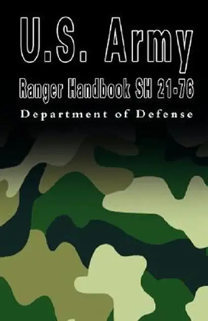 U.S. Army Ranger Handbook Sh 21-76 by Of Defense Department of Defense