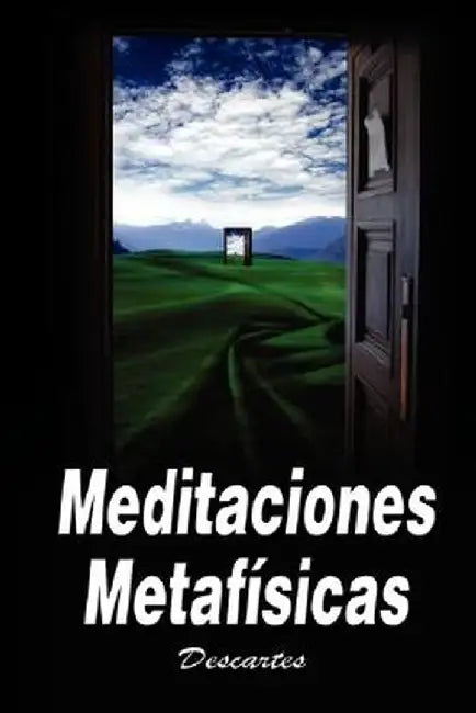 Meditaciones Metafisicas / Metaphysical Meditations by Rene Descartes