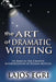 The Art of Dramatic Writing: Its Basis in the Creative Interpretation of Human Motives by Lajos Egri
