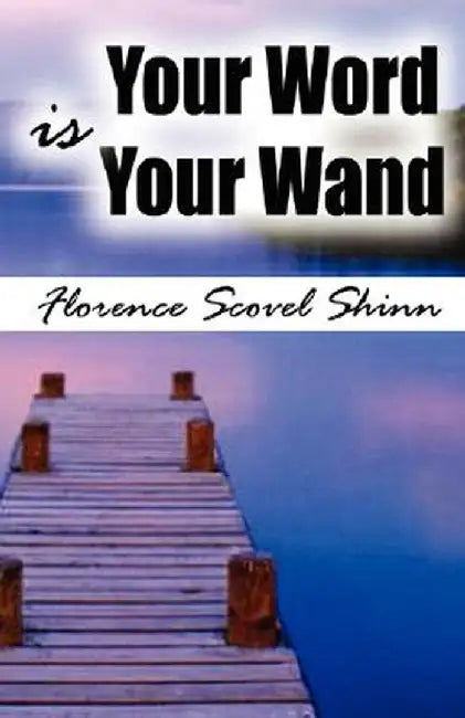 Your Word Is Your Wand by Florence Scovel Shinn