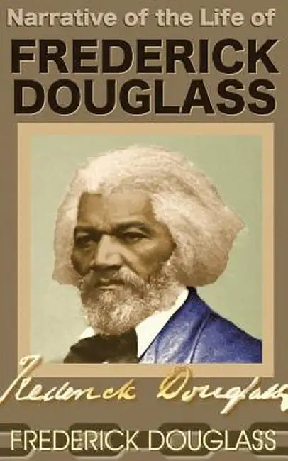 Narrative of the Life of Frederick Douglass by Frederick Douglass