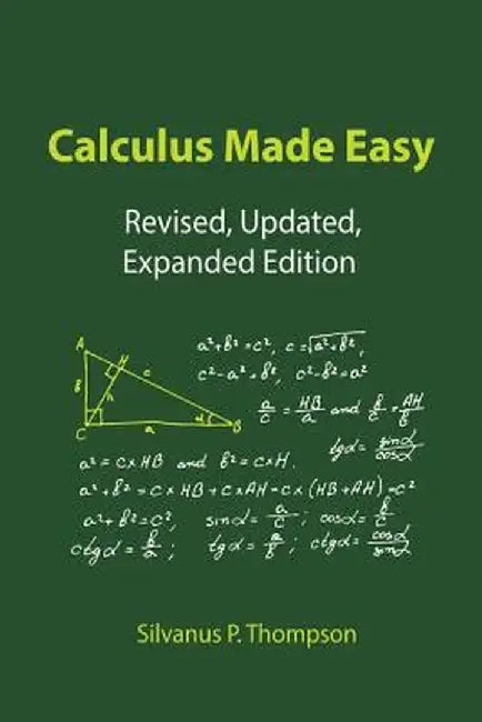 Calculus Made Easy by Silvanus P. Thompson