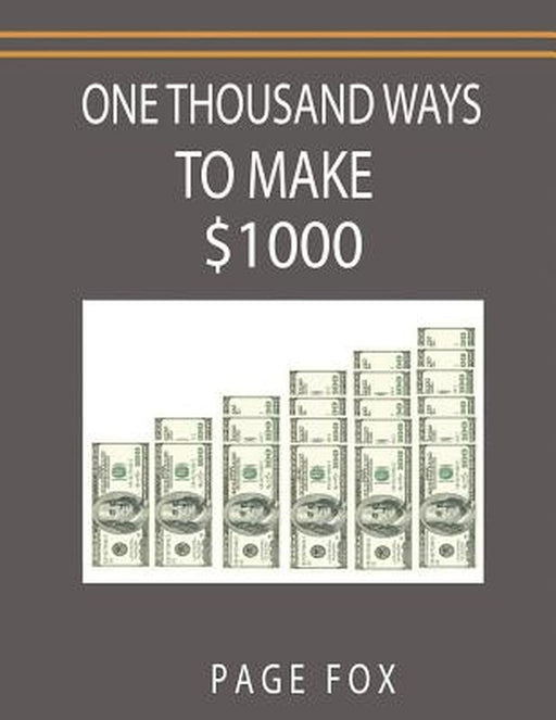 One Thousand Ways to Make $1000 by Page Fox